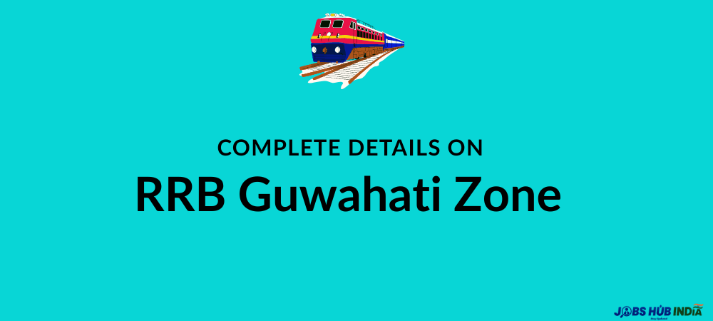 Complete details on RRB Guwahati Zone